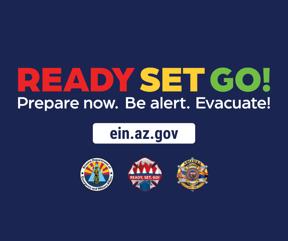 Graphic with a blue background. The text on the graphic reads: Ready, Set, Go! Prepare now. Be Alert. Evacuate! On a separate line, the URL ein.az.gov is included. For more information visit ein.az.gov/ready-set-go.