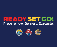 Graphic with a blue background. The text on the graphic reads: Ready, Set, Go! Prepare now. Be Alert. Evacuate! For more information visit ein.az.gov/ready-set-go.