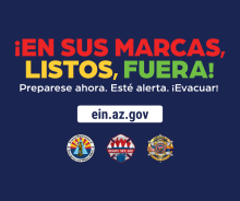 Graphic with a blue background. The text on the graphic reads: Ready, Set, Go! Prepare now. Be Alert. Evacuate! On a separate line, the URL ein.az.gov is included. For more information visit ein.az.gov/ready-set-go.